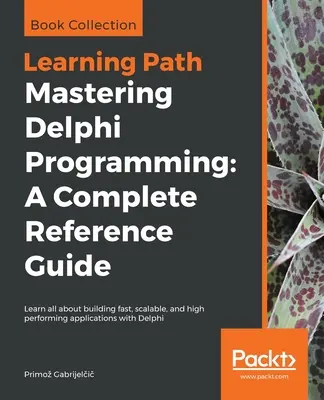 Mastering Delphi Programming: Kompletny przewodnik - Mastering Delphi Programming: A Complete Reference Guide