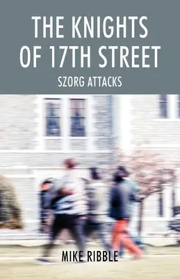 Rycerze z 17th Street: Szorg Atakuje - The Knights of 17th Street: Szorg Attacks