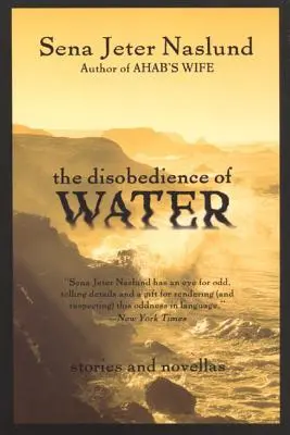 Nieposłuszeństwo wody: Opowiadania i nowele - The Disobedience of Water: Stories and Novellas