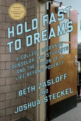 Hold Fast to Dreams: A College Guidance Counselor, jego uczniowie i wizja życia poza ubóstwem - Hold Fast to Dreams: A College Guidance Counselor, His Students, and the Vision of a Life Beyond Poverty
