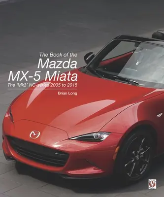 Książka Mazda MX-5 Miata: Seria „Mk3” Nc 2005-2015 - The Book of the Mazda MX-5 Miata: The 'Mk3' Nc-Series 2005 to 2015