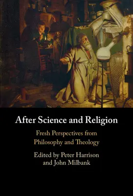 Po nauce i religii: Świeże perspektywy filozofii i teologii - After Science and Religion: Fresh Perspectives from Philosophy and Theology