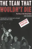 Zespół, który nie umrze - historia Busby Babes - Team That Wouldn't Die - The Story of the Busby Babes