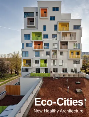 Eko-miasta: Nowa zdrowa architektura - Eco-Cities: New Healthy Architecture