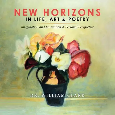 Nowe horyzonty w życiu, sztuce i poezji - New Horizons in Life, Art & Poetry