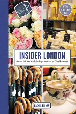 Insider London: Przewodnik po najbardziej stylowych sklepach, restauracjach i doświadczeniach kulturalnych - Insider London: A Curated Guide to the Most Stylish Shops, Restaurants, and Cultural Experiences