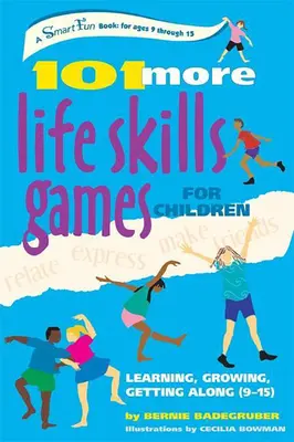 101 kolejnych gier umiejętności życiowych dla dzieci: Uczenie się, rozwój, dogadywanie się (9-15 lat) - 101 More Life Skills Games for Children: Learning, Growing, Getting Along (Ages 9-15)