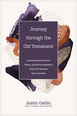 Podróż przez Stary Testament: Zrozumienie celu, tematów i praktycznych implikacji każdej księgi biblijnej Starego Testamentu - Journey Through the Old Testament: Understanding the Purpose, Themes, and Practical Implications of Each Old Testament Book of the Bible