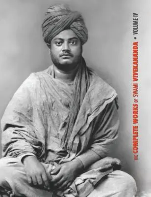 The Complete Works of Swami Vivekananda, Volume 4: Addresses on Bhakti-Yoga, Lectures and Discourses, Writings: Proza i wiersze, Tłumaczenia: Proza i - The Complete Works of Swami Vivekananda, Volume 4: Addresses on Bhakti-Yoga, Lectures and Discourses, Writings: Prose and Poems, Translations: Prose a