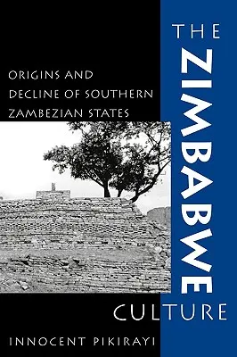 Kultura Zimbabwe: Pochodzenie i upadek państw południowej Zambezi - The Zimbabwe Culture: Origins and Decline of Southern Zambezian States