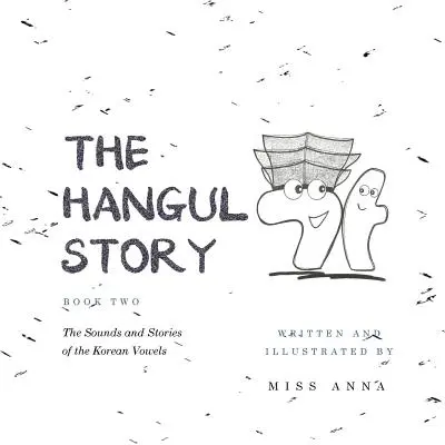 Hangul Story Book 2: Dźwięki i historie samogłosek koreańskich - The Hangul Story Book 2: The Sounds and Stories of the Korean Vowels