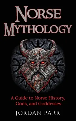 Mitologia nordycka: Przewodnik po historii, bogach i boginiach nordyckich - Norse Mythology: A Guide to Norse History, Gods, and Goddesses