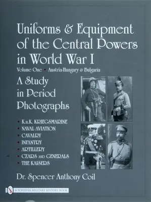 Umundurowanie i wyposażenie mocarstw centralnych w I wojnie światowej: Tom pierwszy: Austro-Węgry i Bułgaria - Uniforms & Equipment of the Central Powers in World War I: Volume One: Austria-Hungary & Bulgaria