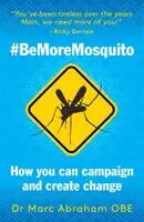 Be More Mosquito - Jak prowadzić kampanię i tworzyć zmiany #BeMoreMosquito - Be More Mosquito - How You Can Campaign & Create Change #BeMoreMosquito