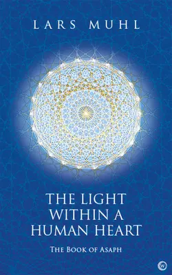 Światło w ludzkim sercu: Księga Asafa - The Light Within a Human Heart: The Book of Asaph