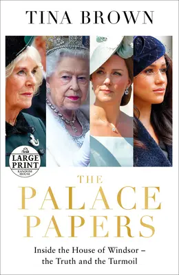 The Palace Papers: Wewnątrz domu Windsorów - prawda i zamieszanie - The Palace Papers: Inside the House of Windsor--The Truth and the Turmoil