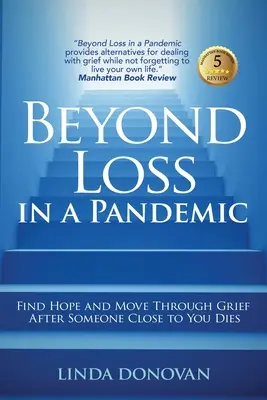 Beyond Loss in a Pandemic: Znajdź nadzieję i przejdź przez żałobę po śmierci kogoś bliskiego - Beyond Loss in a Pandemic: Find Hope and Move Through Grief After Someone Close to You Dies