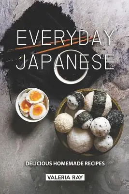 Japoński na co dzień: Pyszne domowe przepisy - Everyday Japanese: Delicious Homemade Recipes