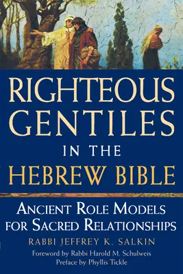 Sprawiedliwi poganie w Biblii hebrajskiej: Starożytne wzorce dla świętych relacji - Righteous Gentiles in the Hebrew Bible: Ancient Role Models for Sacred Relationships