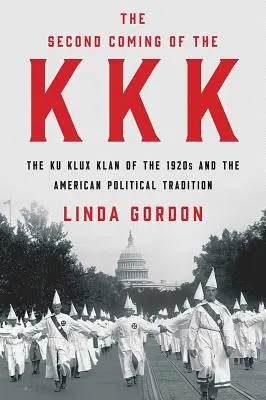 Drugie nadejście KKK: Ku Klux Klan lat 20. i amerykańska tradycja polityczna - The Second Coming of the KKK: The Ku Klux Klan of the 1920s and the American Political Tradition