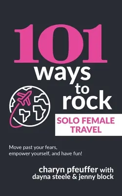 101 sposobów na rockowe podróżowanie w pojedynkę - 101 Ways to Rock Solo Female Travel