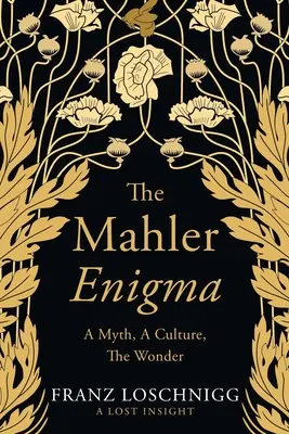 Enigma Mahlera: Mit, kultura, cud - The Mahler Enigma: A Myth, A Culture, The Wonder