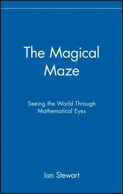 Magiczny labirynt: świat widziany oczami matematyka - The Magical Maze: Seeing the World Through Mathematical Eyes