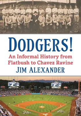 Dodgers! Nieformalna historia od Flatbush do Chavez Ravine - Dodgers!: An Informal History from Flatbush to Chavez Ravine