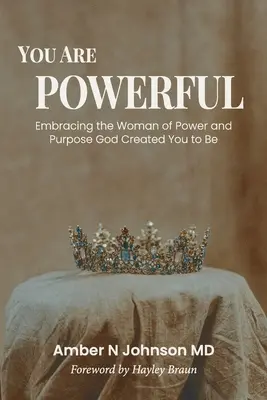 Jesteś potężna: Obejmując kobietę mocy i celu, do której Bóg cię stworzył - You Are Powerful: Embracing the Woman of Power and Purpose God Created You to Be