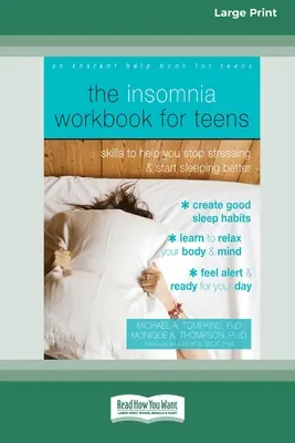 Podręcznik bezsenności dla nastolatków: Umiejętności, które pomogą Ci przestać się stresować i zacząć lepiej spać [Standard Large Print 16 Pt Edition] - The Insomnia Workbook for Teens: Skills to Help You Stop Stressing and Start Sleeping Better [Standard Large Print 16 Pt Edition]