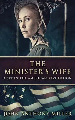 Żona pastora: szpieg amerykańskiej rewolucji - The Minister's Wife: A Spy In The American Revolution