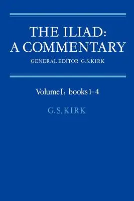 Iliada: Komentarz: Tom 1, Księgi 1-4 - The Iliad: A Commentary: Volume 1, Books 1-4