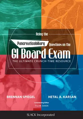 Pytania dotyczące układu trzustkowo-żółciowego na egzaminie GI Board: The Ultimate Crunch-Time Resource - Acing the Pancreaticobiliary Questions on the GI Board Exam: The Ultimate Crunch-Time Resource