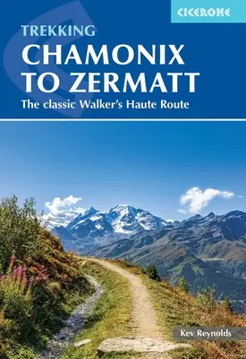 Trekking z Chamonix do Zermatt: Klasyczny szlak pieszy - Trekking Chamonix to Zermatt: The Classic Walker's Haute Route