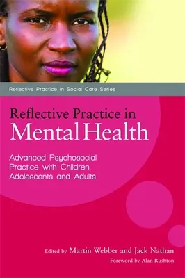 Refleksyjna praktyka w zdrowiu psychicznym: Zaawansowana praktyka psychospołeczna z dziećmi, młodzieżą i dorosłymi - Reflective Practice in Mental Health: Advanced Psychosocial Practice with Children, Adolescents and Adults