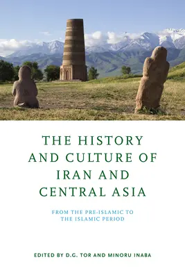 Historia i kultura Iranu i Azji Środkowej: Od okresu przedislamskiego do islamu - The History and Culture of Iran and Central Asia: From the Pre-Islamic to the Islamic Period