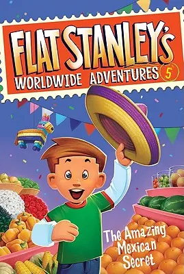 Światowe przygody płaskiego Stanleya #5: Niesamowity meksykański sekret - Flat Stanley's Worldwide Adventures #5: The Amazing Mexican Secret