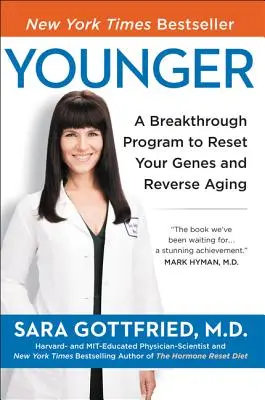 Younger: Przełomowy program resetowania genów, odwrócenia procesu starzenia i cofnięcia zegara o 10 lat - Younger: A Breakthrough Program to Reset Your Genes, Reverse Aging, and Turn Back the Clock 10 Years