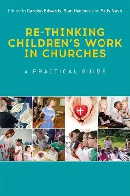 Ponowne przemyślenie pracy z dziećmi w kościołach: Praktyczny przewodnik - Re-Thinking Children's Work in Churches: A Practical Guide