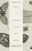 Bycie jest lepsze niż niebycie: Metafizyka dobra i piękna u Arystotelesa - Being Is Better Than Not Being: The Metaphysics of Goodness and Beauty in Aristotle