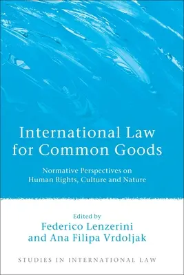 Prawo międzynarodowe dla dóbr wspólnych: Normatywne perspektywy praw człowieka, kultury i natury - International Law for Common Goods: Normative Perspectives on Human Rights, Culture and Nature