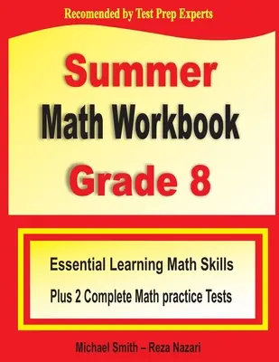 Letni zeszyt ćwiczeń z matematyki dla klasy 8: podstawowe umiejętności matematyczne plus dwa kompletne testy praktyczne z matematyki - Summer Math Workbook Grade 8: Essential Learning Math Skills Plus Two Complete Math Practice Tests