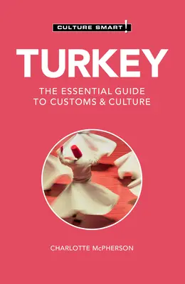 Turcja - Culture Smart! Niezbędny przewodnik po zwyczajach i kulturze - Turkey - Culture Smart!: The Essential Guide to Customs & Culture