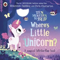 Dziesięć minut do łóżka: Gdzie jest mały jednorożec? - Magiczna książka z podnoszoną klapką - Ten Minutes to Bed: Where's Little Unicorn? - A magical lift-the-flap book