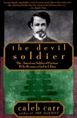 Diabelski żołnierz: Amerykański żołnierz fortuny, który stał się bogiem w Chinach - The Devil Soldier: The American Soldier of Fortune Who Became a God in China
