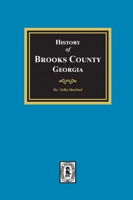 Historia hrabstwa Brooks w stanie Georgia, 1858-1948 - The History of Brooks County, Georgia, 1858-1948