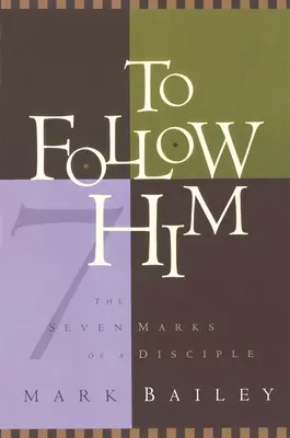 Podążać za Nim: Siedem znaków ucznia - To Follow Him: The Seven Marks of a Disciple