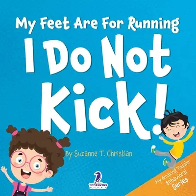 Moje stopy są do biegania. Nie kopię! Książka dla maluchów z afirmacjami o tym, jak nie kopać (2-4 lata) - My Feet Are For Running. I Do Not Kick!: An Affirmation-Themed Toddler Book About Not Kicking (Ages 2-4)