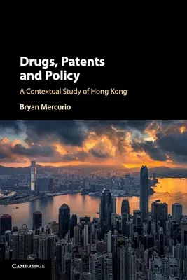 Narkotyki, patenty i polityka: Kontekstowe studium Hongkongu - Drugs, Patents and Policy: A Contextual Study of Hong Kong