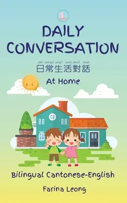 Codzienne rozmowy w domu (dwujęzyczny kantoński-angielski) - Daily Conversation At Home (Bilingual Cantonese-English)